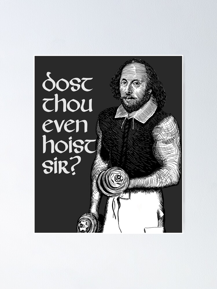 Dost Thou Even Hoist Sir? Funny Workout Weight Lifting Shakespeare