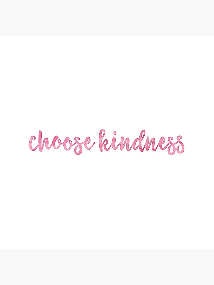 Choose kindness