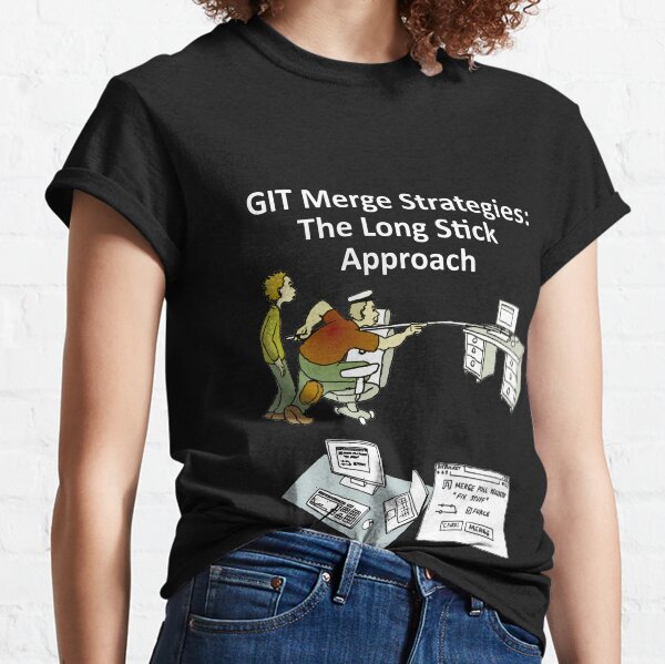 Git Merge Strategies version 2 - The Long Stick Approach, with white text Classic T-Shirt