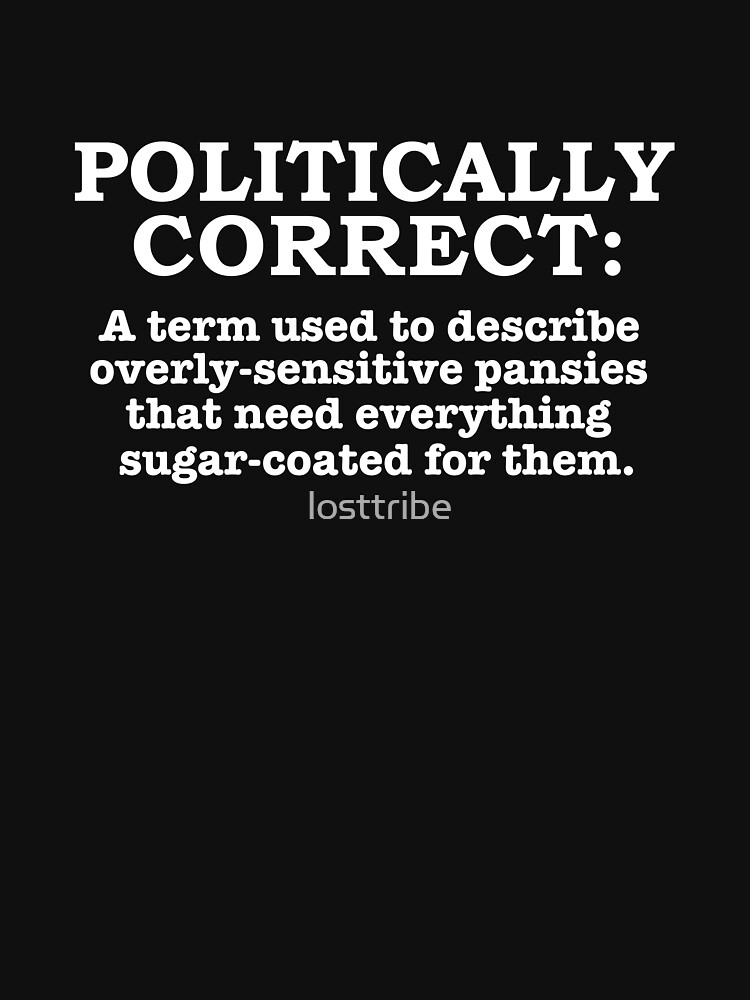 politically-correct-definition-politically-incorrect-t-shirt-by