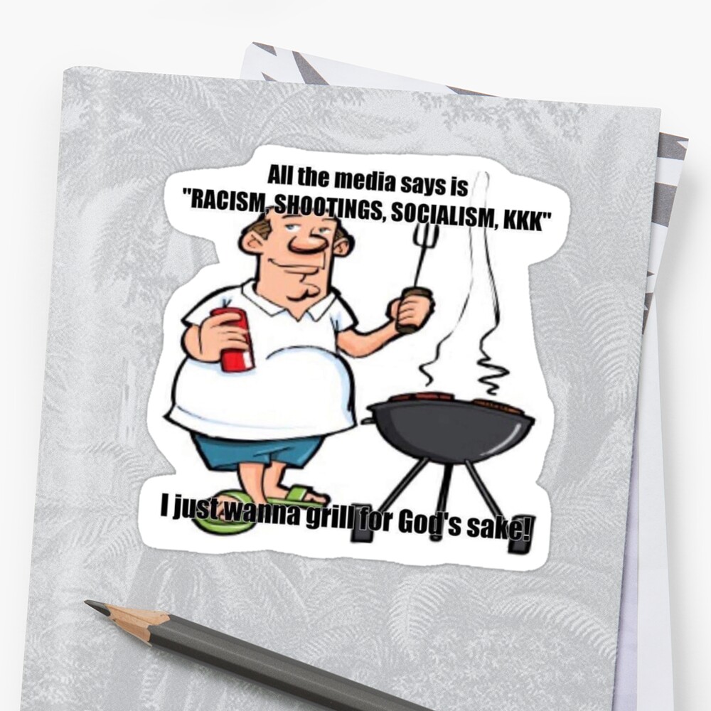 i-just-wanna-grill-for-god-s-sake-sticker-by-walruspatty-redbubble