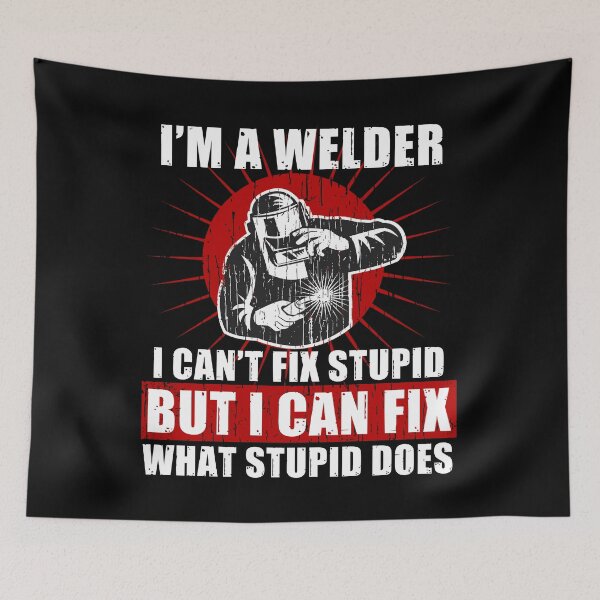 Item preview, I'm A Welder Can't Fix Stupid Funny Welder graphic designed and sold by sabertronics.