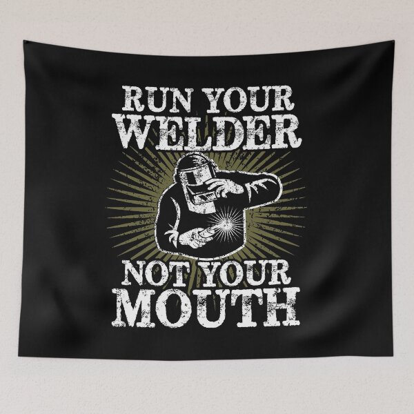 Item preview, Run Your Welder Not Your Mouth Funny Welder product designed and sold by sabertronics.