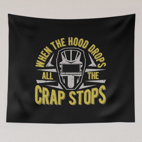 Item preview, When The Hood Drops All The Crap Stops Funny Welding product designed and sold by sabertronics.
