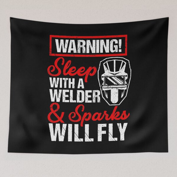 Item preview, Sleep With A Welder Sparks Will Fly Funny Welder design designed and sold by sabertronics.