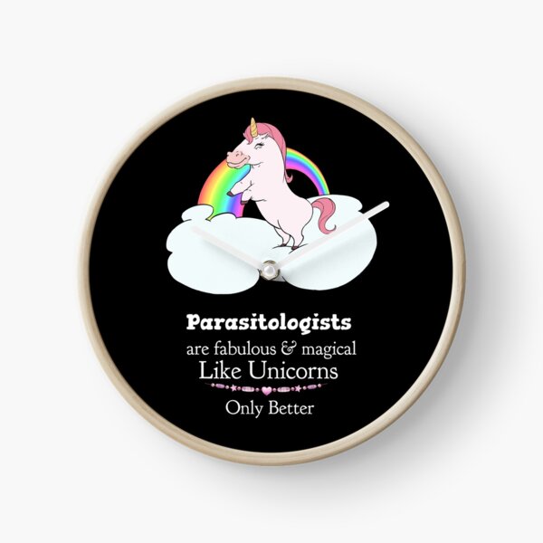 Parasitologists Are Magical Like Unicorns Clock