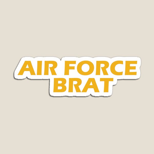 Air Force Brat! Magnet