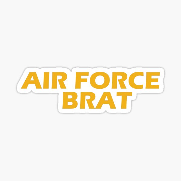 Air Force Brat! Sticker