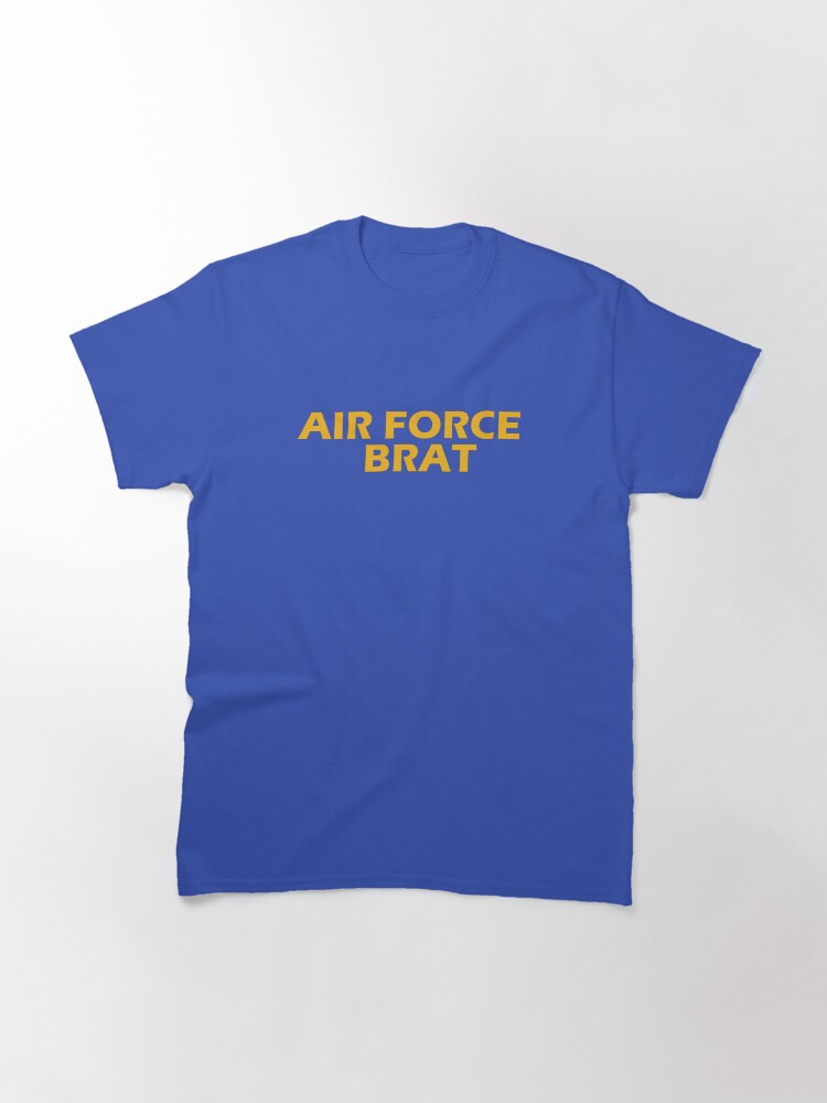 Thumbnail 3 of 7, Classic T-Shirt, Air Force Brat! designed and sold by willpate.