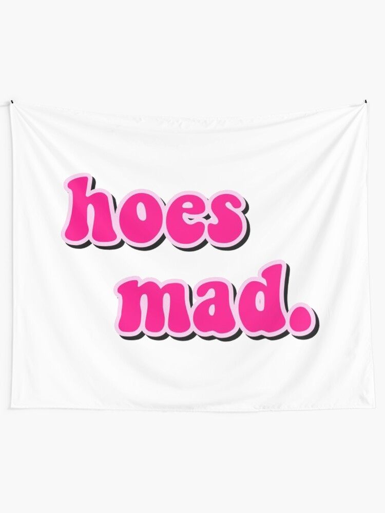 "hoes mad" Tapestry by Leilasayan Redbubble