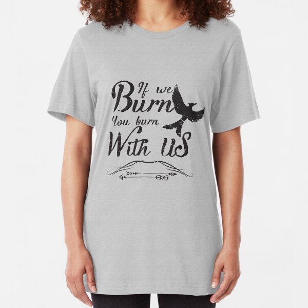 If we burn you burn with us Slim Fit T-Shirt