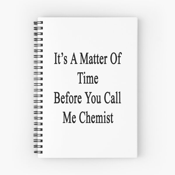 Item preview, It's A Matter Of Time Before You Call Me Chemist  designed and sold by supernova23.