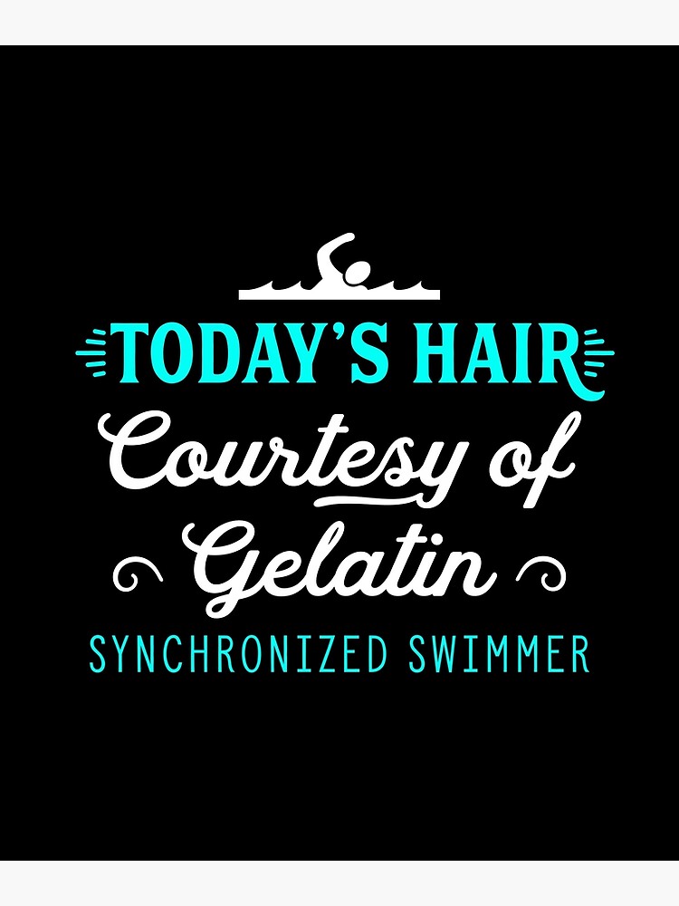 "Synchronized Swimming Quote Gelatin Hair Funny Swim Team " Art Print