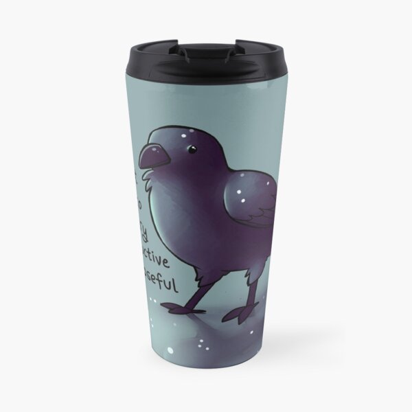 "You're Not Obligated to Make Every Day Purposeful" Raven Travel Mug