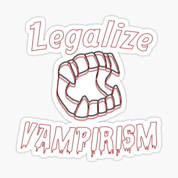 Item preview, LEGALIZE VAMPIRISM designed and sold by RUNTPUPPY.