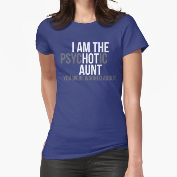 Item preview, I'm the Psychotic Aunt You Were Warned About designed and sold by mintytees.