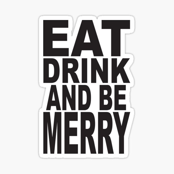 eat drink and be merry t shirt