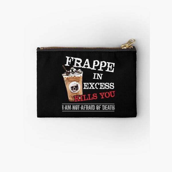 Item preview, Frappe In Excess Kills You I Am Not Afraid Of Death Funny Gift designed and sold by Dressed For  Duty.