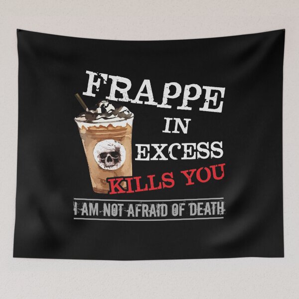 Item preview, Frappe In Excess Kills You I Am Not Afraid Of Death Funny Gift designed and sold by Dressed For  Duty.