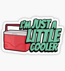 I'm just a little cooler Sticker