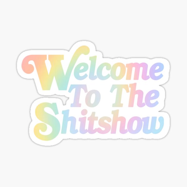 Welcome to the Shitshow Sticker  New Orleans Graphic Fashion Tees