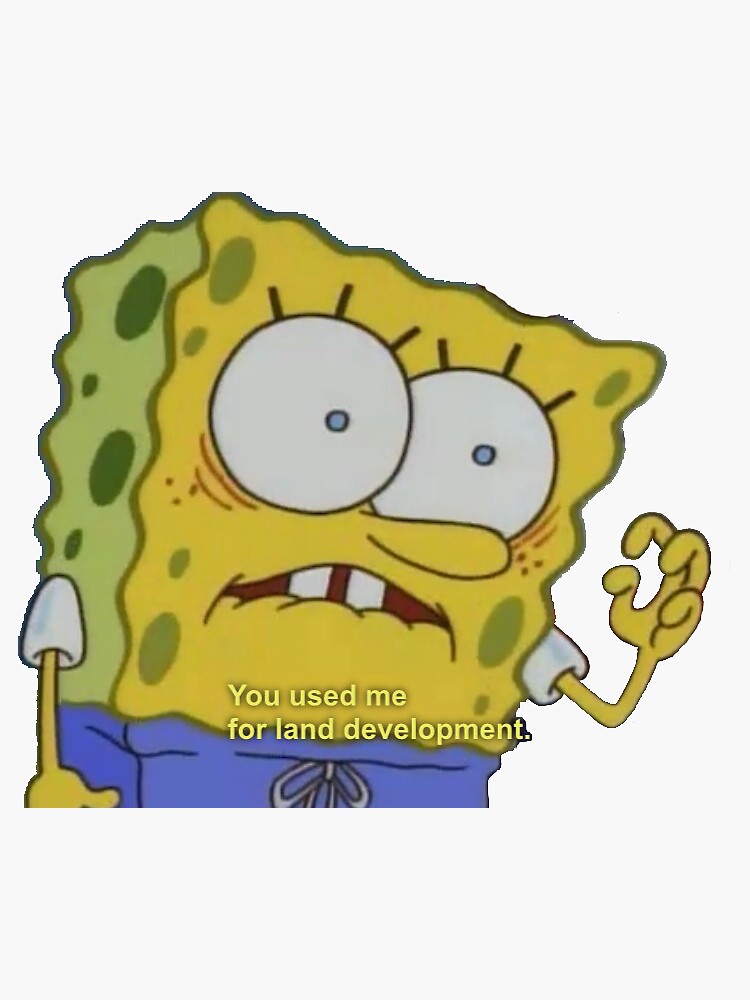 You Used Me For Land Development Spongebob "You Used Me For Land Development" Sticker for Sale by pesnella | Redbubble