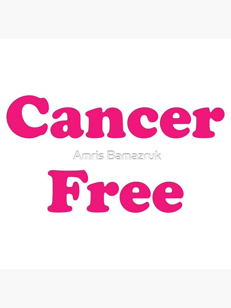 Cancer Free Poster for Sale by Amris Bamazruk