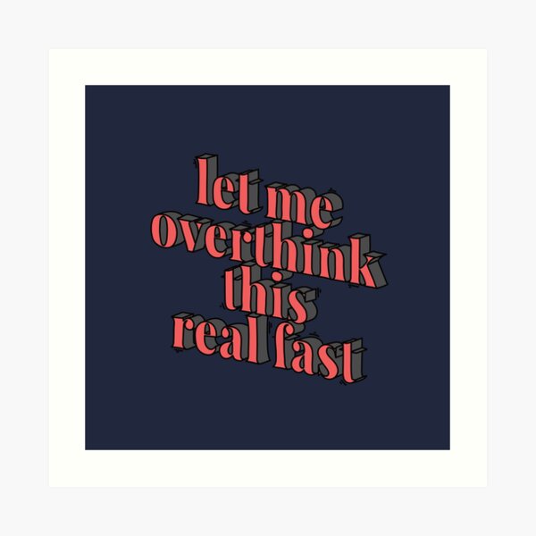 Overthinking Art Print