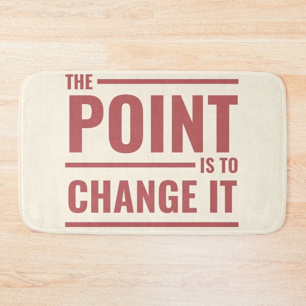 Item preview, The Point is to Change it designed and sold by ibossuet.