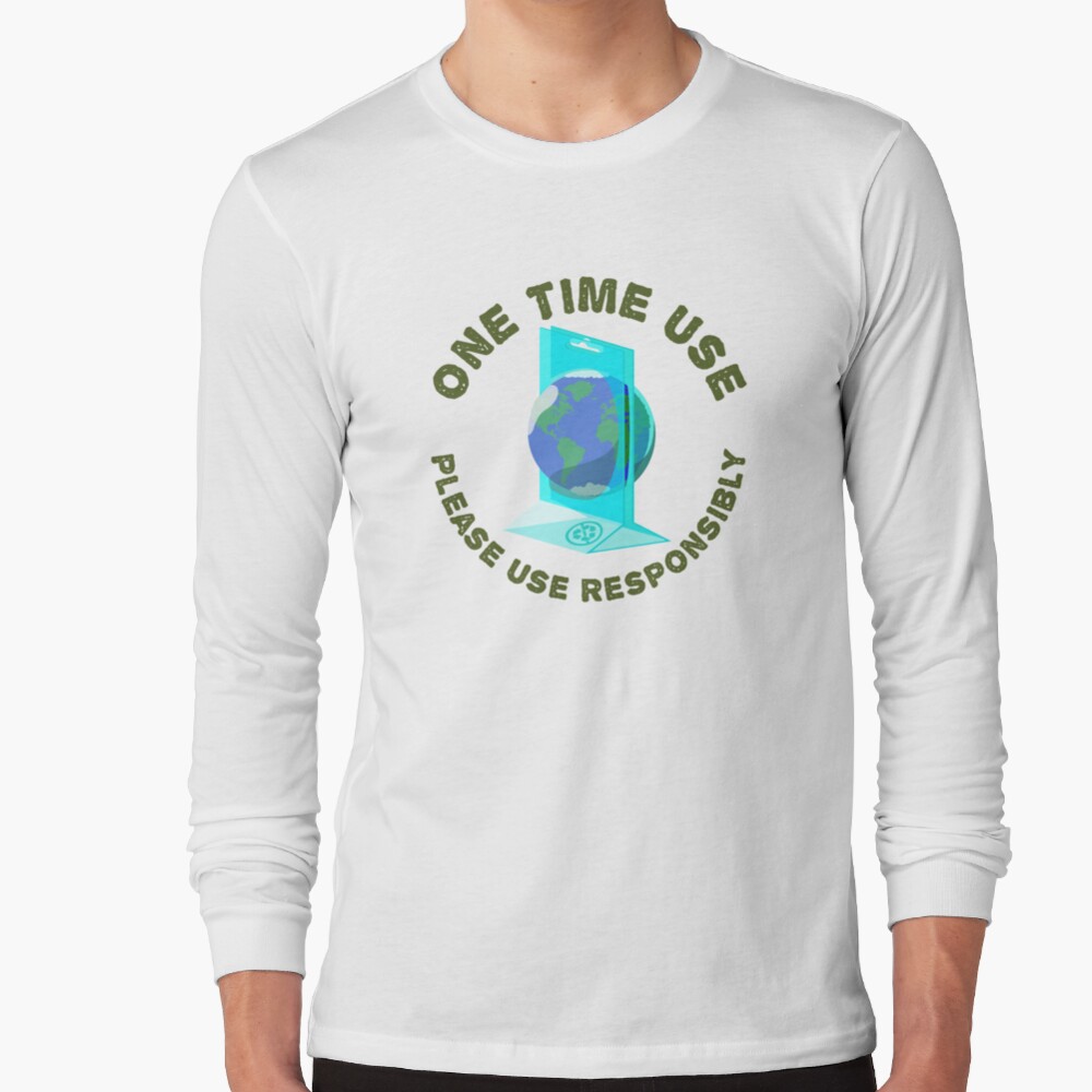 One Time Use Long Sleeve T-Shirt