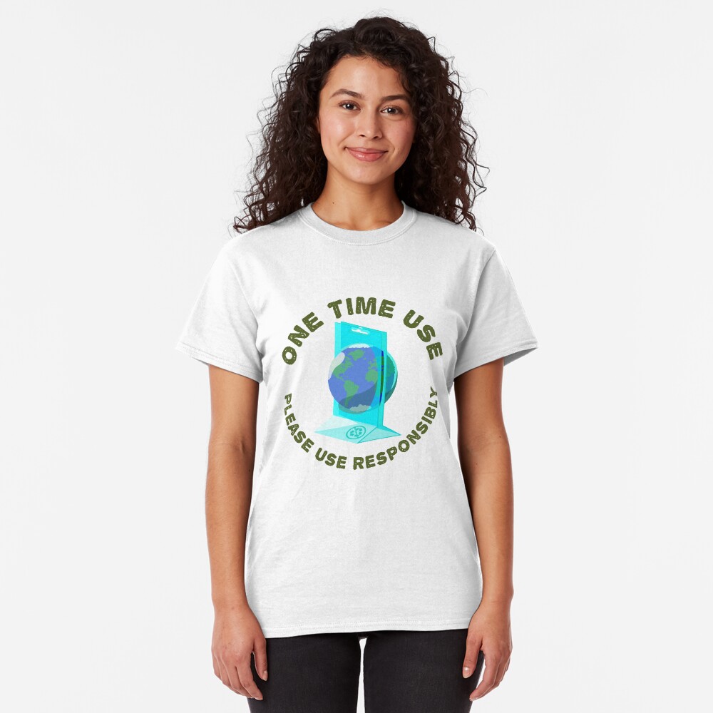 One Time Use Classic T-Shirt