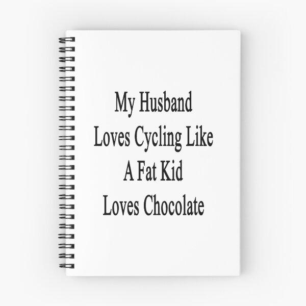 Item preview, My Husband Loves Cycling Like A Fat Kid Loves Chocolate  designed and sold by supernova23.