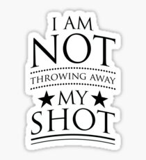 i am not throwing away my shot Sticker