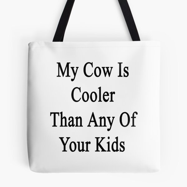 Item preview, My Cow Is Cooler Than Any Of Your Kids  designed and sold by supernova23.