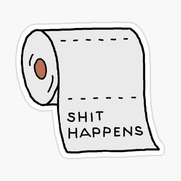 Shit happens Sticker