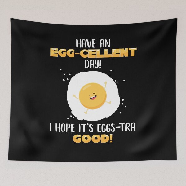 Item preview, Have an Egg-cellent Day Hope It's Eggs-tra Good! Egg Lover Gift World Egg Day designed and sold by Dressed For  Duty.