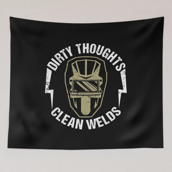 Item preview, Dirty Thoughts Clean Welds Funny Welder graphic designed and sold by sabertronics.