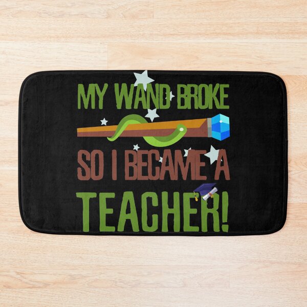 Item preview, My wand broke so I became a teacher designed and sold by Kam-designs.