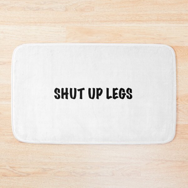 Item preview, SHUT UP LEGS designed and sold by Benny Hill Designs.