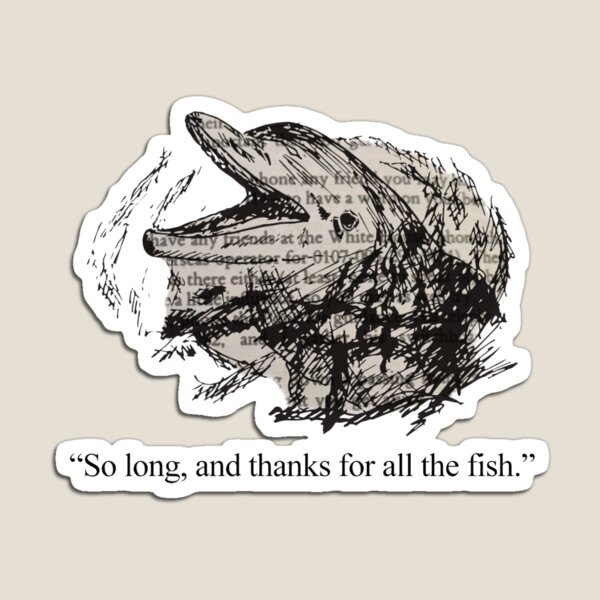 So Long and Thanks for All the Fish Magnet