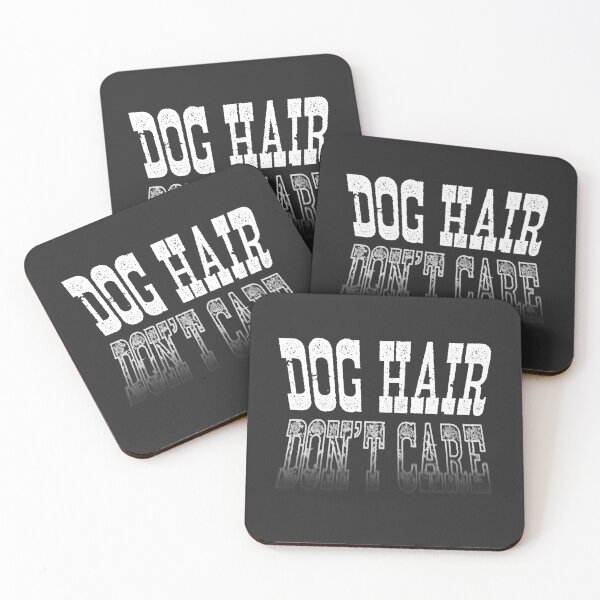 Item preview, For Dark Background - Dog Hair Don’t Care designed and sold by Pixelandpaper.