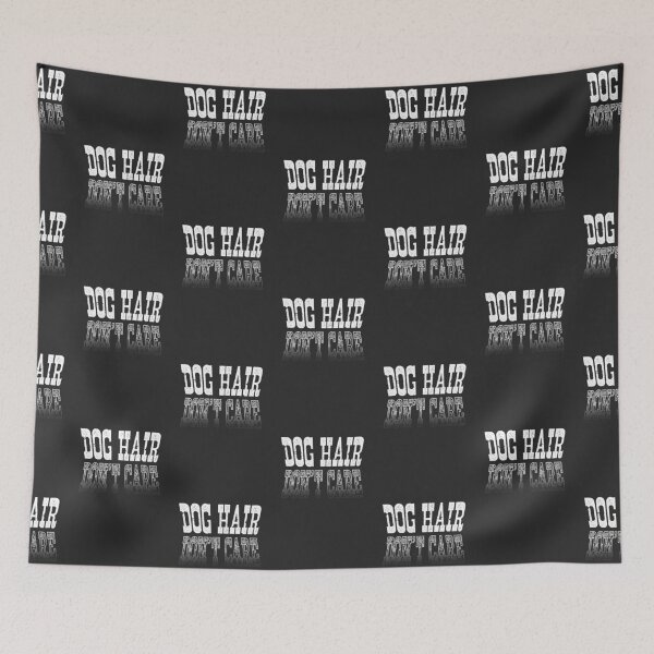 Item preview, For Dark Background - Dog Hair Don’t Care designed and sold by Pixelandpaper.