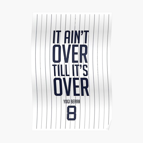 Official official Yogi Berra It ain't over till it's over