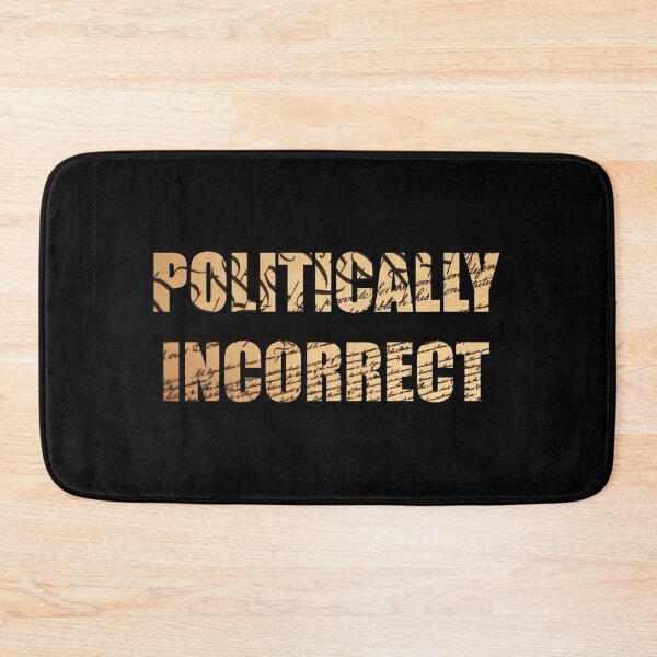 Item preview, Politically Incorrect designed and sold by TheLastStand.