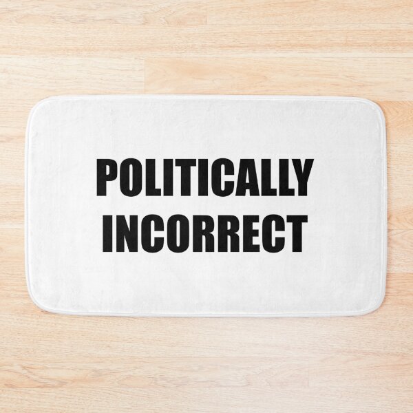 Item preview, Politically Incorrect (Black) designed and sold by TheLastStand.