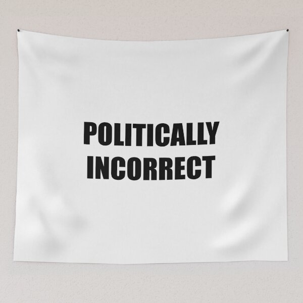 Item preview, Politically Incorrect (Black) designed and sold by TheLastStand.