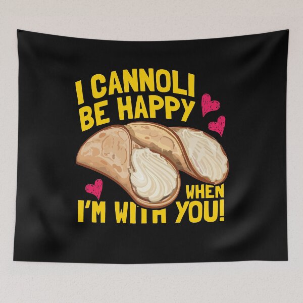 Item preview, I Cannoli Be Happy When I'm With You Dessert Lover Food Pun Gift designed and sold by Dressed For  Duty.