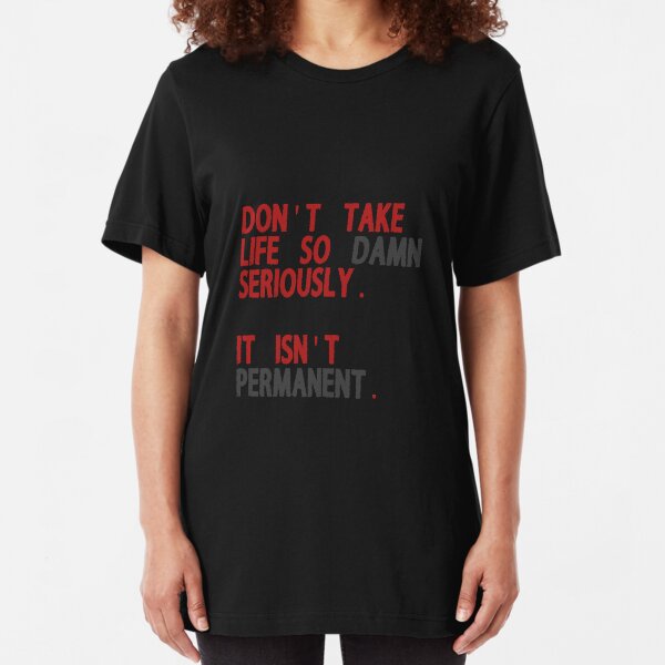 Life is not Permanent Slim Fit T-Shirt