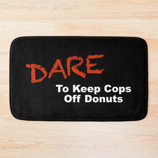 Item preview, Dare to Keep Cops Off Donuts designed and sold by ourkid.