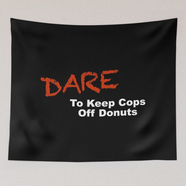 Item preview, Dare to Keep Cops Off Donuts designed and sold by ourkid.